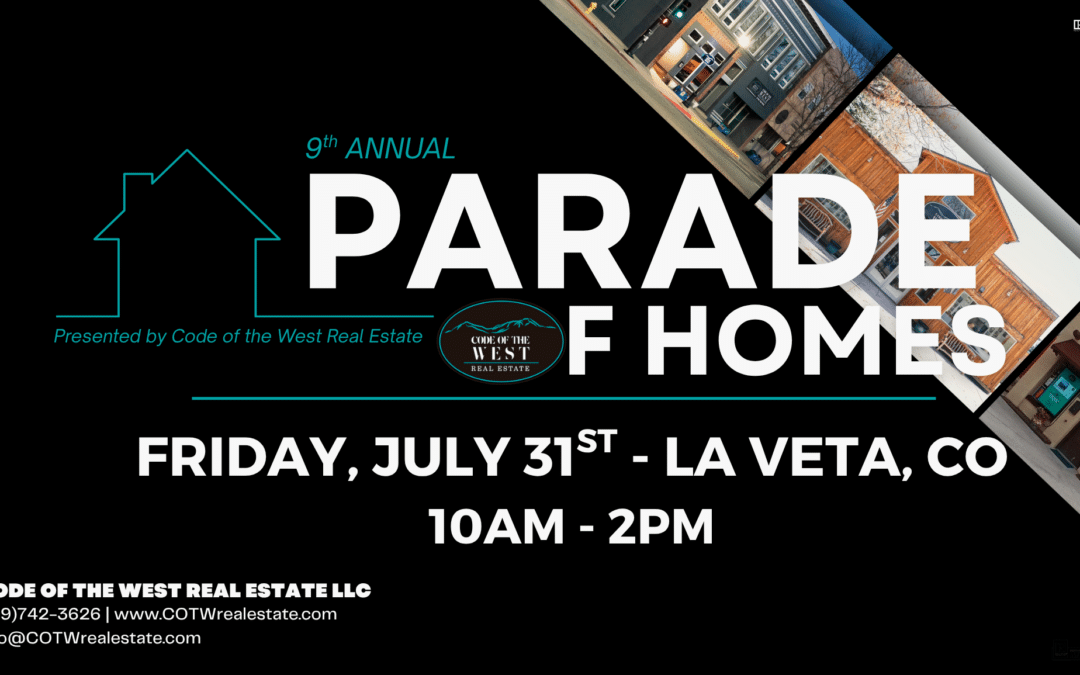 Friday, July 31st – La Veta, CO – Code of the West 9th Annual Parade of Homes